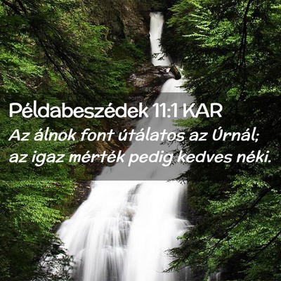 Picture 02 - Példabeszédek 11:1 KAR - Az álnok font útálatos az Úrnál; az igaz - Bible Verse Picture