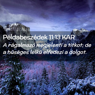 Picture 02 - Példabeszédek 11:13 KAR - A rágalmazó megjelenti a titkot; de a hûséges - Bible Verse Picture