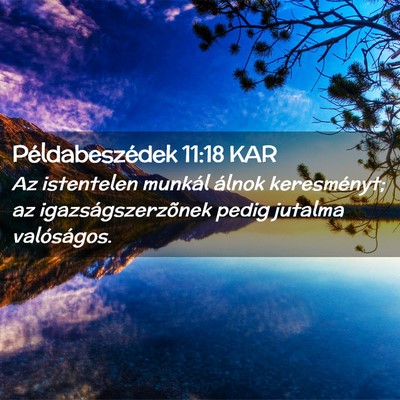 Picture 02 - Példabeszédek 11:18 KAR - Az istentelen munkál álnok keresményt; az - Bible Verse Picture