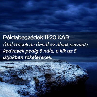 Picture 02 - Példabeszédek 11:20 KAR - Útálatosok az Úrnál az álnok szívûek; - Bible Verse Picture
