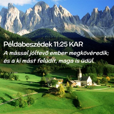 Picture 02 - Példabeszédek 11:25 KAR - A mással jóltevõ ember megkövéredik; és a - Bible Verse Picture