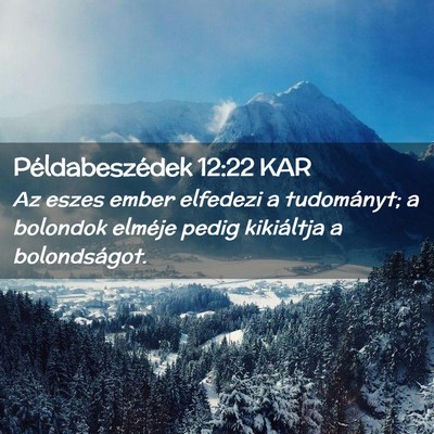 Picture 02 - Példabeszédek 12:22 KAR - Az eszes ember elfedezi a tudományt; a bolondok - Bible Verse Picture
