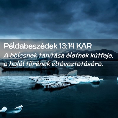 Picture 02 - Példabeszédek 13:14 KAR - A bölcsnek tanítása életnek kútfeje, a - Bible Verse Picture