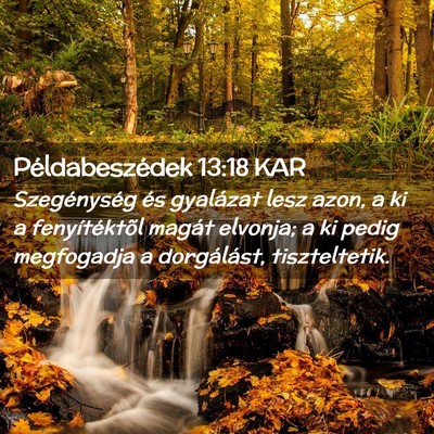 Picture 02 - Példabeszédek 13:18 KAR - Szegénység és gyalázat lesz azon, a ki a - Bible Verse Picture