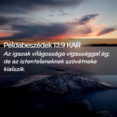 Picture 02 - Példabeszédek 13:9 KAR - Az igazak világossága vígassággal ég; de az - Bible Verse Picture