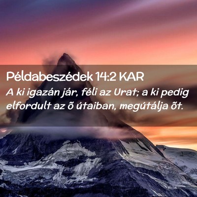 Picture 02 - Példabeszédek 14:2 KAR - A ki igazán jár, féli az Urat; a ki pedig - Bible Verse Picture