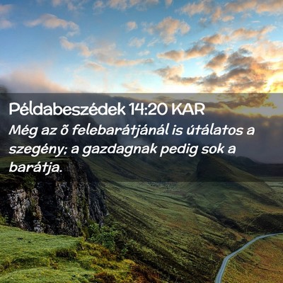 Picture 02 - Példabeszédek 14:20 KAR - Még az õ felebarátjánál is útálatos a - Bible Verse Picture