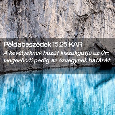 Picture 02 - Példabeszédek 15:25 KAR - A kevélyeknek házát kiszakgatja az Úr; - Bible Verse Picture