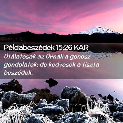 Picture 02 - Példabeszédek 15:26 KAR - Útálatosak az Úrnak a gonosz gondolatok; de - Bible Verse Picture