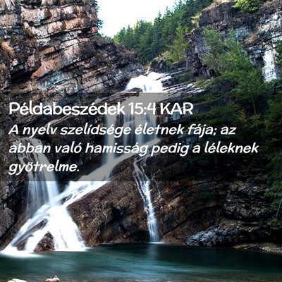 Picture 02 - Példabeszédek 15:4 KAR - A nyelv szelídsége életnek fája; az abban - Bible Verse Picture