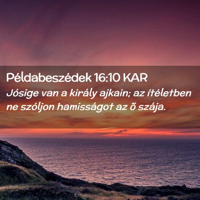Picture 02 - Példabeszédek 16:10 KAR - Jósige van a király ajkain; az ítéletben ne - Bible Verse Picture