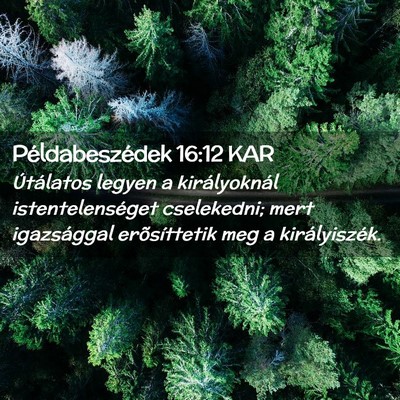 Picture 02 - Példabeszédek 16:12 KAR - Útálatos legyen a királyoknál - Bible Verse Picture