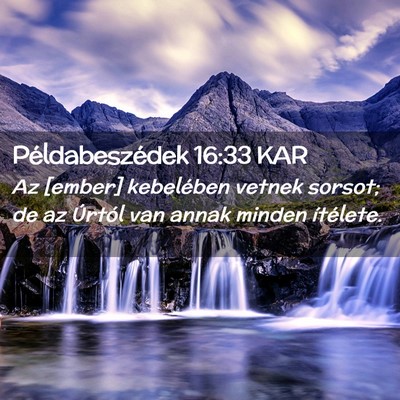 Picture 02 - Példabeszédek 16:33 KAR - Az [ember] kebelében vetnek sorsot; de az - Bible Verse Picture