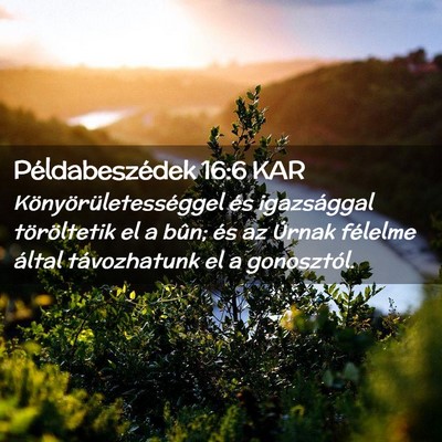 Picture 02 - Példabeszédek 16:6 KAR - Könyörületességgel és igazsággal - Bible Verse Picture
