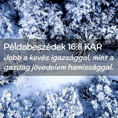 Picture 02 - Példabeszédek 16:8 KAR - Jobb a kevés igazsággal, mint a gazdag - Bible Verse Picture