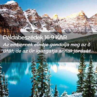Picture 02 - Példabeszédek 16:9 KAR - Az embernek elméje gondolja meg az õ útát; de - Bible Verse Picture