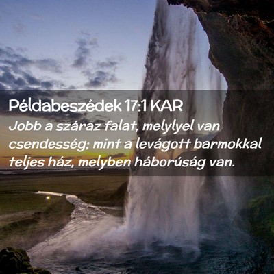 Picture 02 - Példabeszédek 17:1 KAR - Jobb a száraz falat, melylyel van csendesség; - Bible Verse Picture