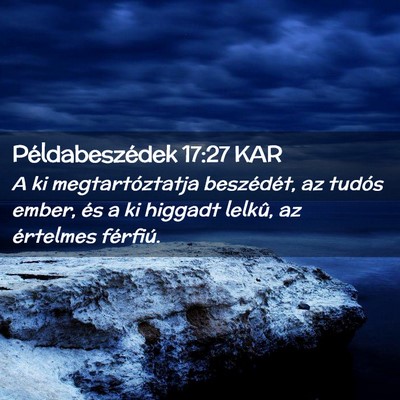 Picture 02 - Példabeszédek 17:27 KAR - A ki megtartóztatja beszédét, az tudós ember, - Bible Verse Picture