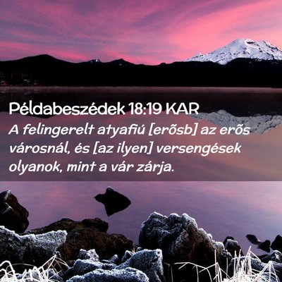 Picture 02 - Példabeszédek 18:19 KAR - A felingerelt atyafiú [erõsb] az erõs - Bible Verse Picture