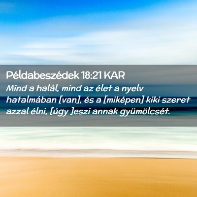 Picture 02 - Példabeszédek 18:21 KAR - Mind a halál, mind az élet a nyelv hatalmában - Bible Verse Picture