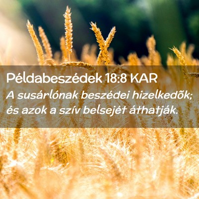 Picture 02 - Példabeszédek 18:8 KAR - A susárlónak beszédei hizelkedõk; és azok a - Bible Verse Picture