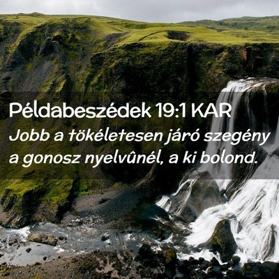 Picture 02 - Példabeszédek 19:1 KAR - Jobb a tökéletesen járó szegény a gonosz - Bible Verse Picture