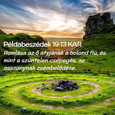 Picture 02 - Példabeszédek 19:13 KAR - Romlása az õ atyjának a bolond fiú, és mint - Bible Verse Picture
