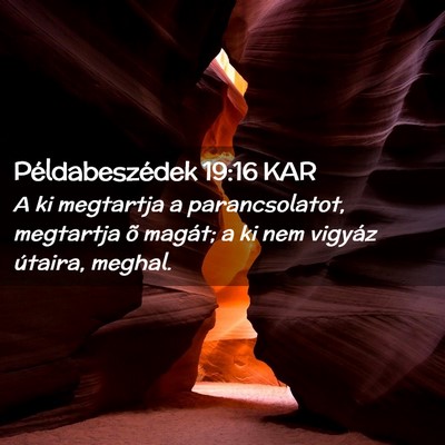 Picture 02 - Példabeszédek 19:16 KAR - A ki megtartja a parancsolatot, megtartja õ - Bible Verse Picture
