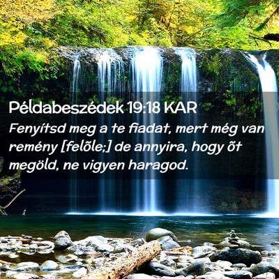 Picture 02 - Példabeszédek 19:18 KAR - Fenyítsd meg a te fiadat, mert még van remény - Bible Verse Picture
