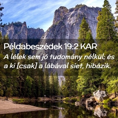 Picture 02 - Példabeszédek 19:2 KAR - A lélek sem jó tudomány nélkül; és a ki - Bible Verse Picture
