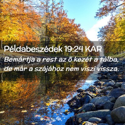 Picture 02 - Példabeszédek 19:24 KAR - Bemártja a rest az õ kezét a tálba, de már a - Bible Verse Picture