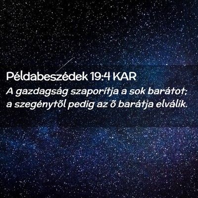 Picture 02 - Példabeszédek 19:4 KAR - A gazdagság szaporítja a sok barátot; a - Bible Verse Picture
