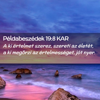 Picture 02 - Példabeszédek 19:8 KAR - A ki értelmet szerez, szereti az életét, a ki - Bible Verse Picture