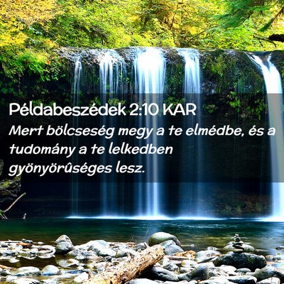 Picture 02 - Példabeszédek 2:10 KAR - Mert bölcseség megy a te elmédbe, és a - Bible Verse Picture