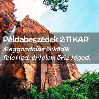 Picture 02 - Példabeszédek 2:11 KAR - Meggondolás õrködik feletted, értelem õriz - Bible Verse Picture