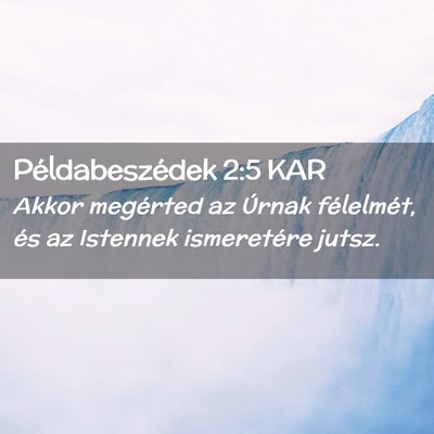 Picture 02 - Példabeszédek 2:5 KAR - Akkor megérted az Úrnak félelmét, és az - Bible Verse Picture