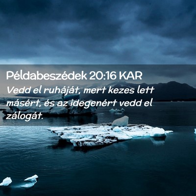 Picture 02 - Példabeszédek 20:16 KAR - Vedd el ruháját, mert kezes lett másért, és - Bible Verse Picture