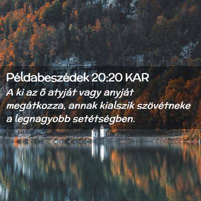 Picture 02 - Példabeszédek 20:20 KAR - A ki az õ atyját vagy anyját megátkozza, - Bible Verse Picture