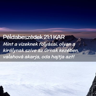 Picture 02 - Példabeszédek 21:1 KAR - Mint a vizeknek folyásai, olyan a királynak - Bible Verse Picture