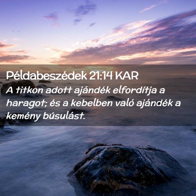 Picture 02 - Példabeszédek 21:14 KAR - A titkon adott ajándék elfordítja a haragot; - Bible Verse Picture