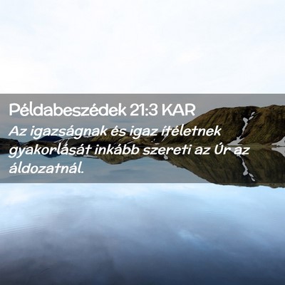 Picture 02 - Példabeszédek 21:3 KAR - Az igazságnak és igaz ítéletnek gyakorlását - Bible Verse Picture