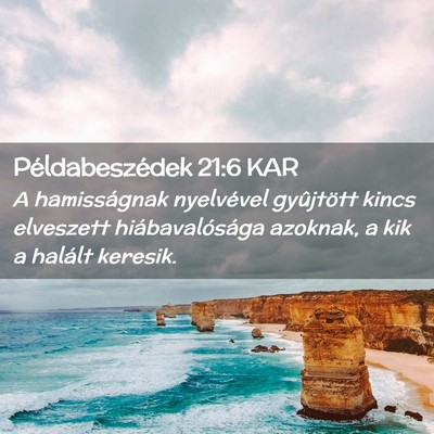Picture 02 - Példabeszédek 21:6 KAR - A hamisságnak nyelvével gyûjtött kincs - Bible Verse Picture