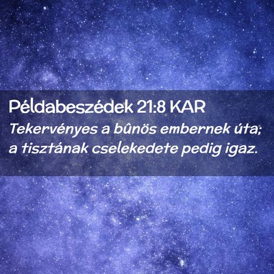 Picture 02 - Példabeszédek 21:8 KAR - Tekervényes a bûnös embernek úta; a - Bible Verse Picture