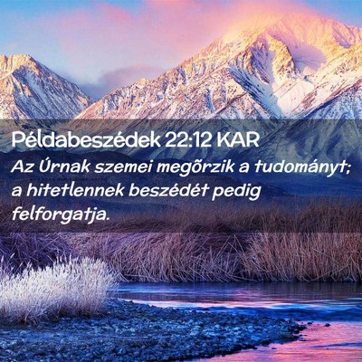 Picture 02 - Példabeszédek 22:12 KAR - Az Úrnak szemei megõrzik a tudományt; a - Bible Verse Picture