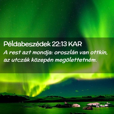 Picture 02 - Példabeszédek 22:13 KAR - A rest azt mondja: oroszlán van ottkin, az - Bible Verse Picture