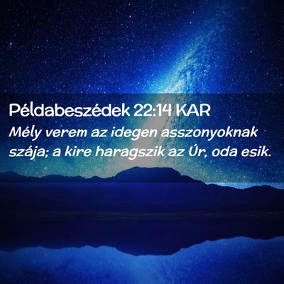 Picture 02 - Példabeszédek 22:14 KAR - Mély verem az idegen asszonyoknak szája; a kire - Bible Verse Picture
