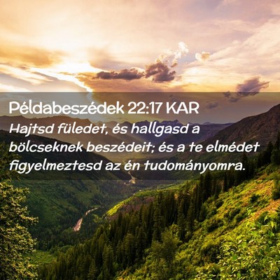 Picture 02 - Példabeszédek 22:17 KAR - Hajtsd füledet, és hallgasd a bölcseknek - Bible Verse Picture