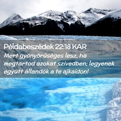Picture 02 - Példabeszédek 22:18 KAR - Mert gyönyörûséges lesz, ha megtartod azokat - Bible Verse Picture