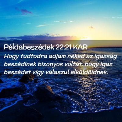 Picture 02 - Példabeszédek 22:21 KAR - Hogy tudtodra adjam néked az igazság - Bible Verse Picture