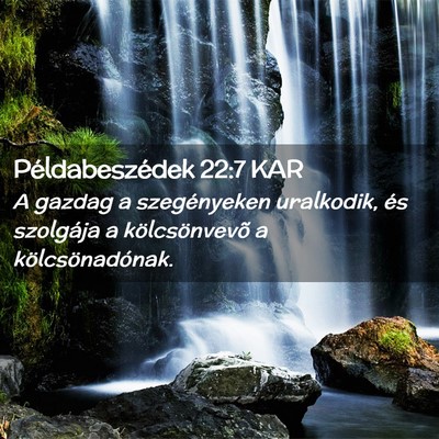 Picture 02 - Példabeszédek 22:7 KAR - A gazdag a szegényeken uralkodik, és szolgája - Bible Verse Picture